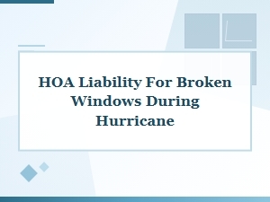 Hoa Liability for Broken Windows During a Hurricane
