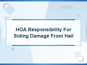 Is the Hoa Responsible for Siding Damage From Hail?
