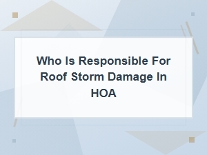Who Is Responsible for Roof Storm Damage in an Hoa